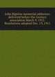 John Bigelow memorial addresses delivered before the Century association March 9, 1912. Resolutions adopted Dec. 19, 1911, 