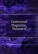 Centennial Magazine, Volume 1, 
