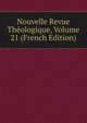 Nouvelle Revue Theologique, Volume 21 (French Edition), 