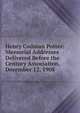 Henry Codman Potter: Memorial Addresses Delivered Before the Century Association, December 12, 1908, 