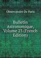 Bulletin Astronomique, Volume 23 (French Edition), Observatoire de Paris 
