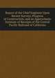 Report of the Chief Engineer Upon Recent Surveys, Progress of Construction, and an Approximate Estimate of Receipts of the Central Pacific Railroad of California, 