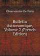 Bulletin Astronomique, Volume 2 (French Edition), Observatoire de Paris 