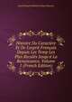 Histoire Du Caract?re Et De L'esprit Fran?ais Depuis Les Temp Les Plus Recul?s Jusqu'? La Renaissance, Volume 1 (French Edition), Justin Edouard Matthieu Cenac-Moncaut 