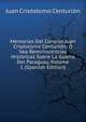 Memorias Del Coronel Juan Crisostomo Centurion: O Sea Reminiscencias Historicas Sobre La Guerra Del Paraguay, Volume 1 (Spanish Edition), Juan Crisostomo Centurion 
