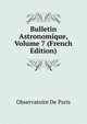 Bulletin Astronomique, Volume 7 (French Edition), Observatoire de Paris 