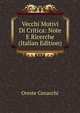 Vecchi Motivi Di Critica: Note E Ricerche (Italian Edition), Oreste Cenacchi 