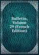 Bulletin, Volume 29 (French Edition), 