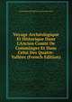 Voyage Arch?ologique Et Historique Dans L'Ancien Comt? De Comminges Et Dans Celui Des Quatre-Vall?es (French Edition), Justin Edouard Mathieu Cenac-Moncaut 