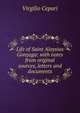 Life of Saint Aloysius Gonzaga: with notes from original sources, letters and documents, Virgilio Cepari 