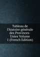 Tableau de l'histoire g?n?rale des Provinces-Unies Volume 1 (French Edition), 