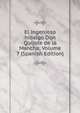El ingenioso hidalgo Don Quijote de la Mancha; Volume 7 (Spanish Edition), 