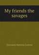 My friends the savages, Giovanni Battista Cerruti 