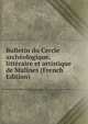 Bulletin du Cercle archeologique, litteraire et artistique de Malines (French Edition), 