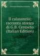 Il calasanzio; racconto storico di G.B. Cereseto (Italian Edition), Giovanni Battista Cereseto 