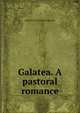 Galatea. A pastoral romance, Miguel de Cervantes Saavedra 