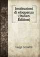 Instituzioni di eloquenza (Italian Edition), Luigi Cerretti 