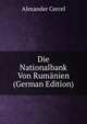 Die Nationalbank Von Rumanien (German Edition), Alexander Cercel 