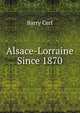 Alsace-Lorraine Since 1870, Barry Cerf 