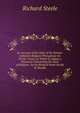 An Account of the State of the Roman-Catholick Religion Throughout the World. Transl. to Which Is Added, a Discourse Concerning the State of Religion . by Sir Richard Steele Really B. Hoadly., Steele, Richard, Sir, 1672-1729 