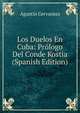 Los Duelos En Cuba: Prologo Del Conde Kostia (Spanish Edition), Agustin Cervantes 