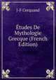 Etudes De Mythologie Grecque (French Edition), J-F Cerquand 