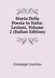 Storia Della Poesia in Italia: Lezioni, Volume 2 (Italian Edition), Giuseppe Gazzino 