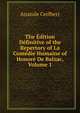 The Edition Definitive of the Repertory of La Comedie Humaine of Honore De Balzac, Volume 1, Anatole Cerfberr 