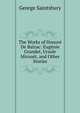 The Works of Honore De Balzac: Eugenie Grandet, Ursule Mirouet, and Other Stories, Saintsbury, George, 1845-1933 