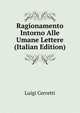 Ragionamento Intorno Alle Umane Lettere (Italian Edition), Luigi Cerretti 