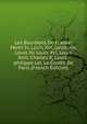 Les Bourbons De France: Henri Iv, Louis Xiii, Louis Xiv, Louis Xv, Louis Xvi, Louis Xviii, Charles X, Louis-philippe Ler, Le Comte De Paris (French Edition), 