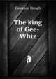 The king of Gee-Whiz, Hough Emerson 
