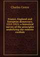 France, England and European democracy, 1215-1915; a historical survey of the principles underlying the entente cordiale, Charles Cestre 