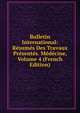 Bulletin International: Resumes Des Travaux Presentes. Medecine, Volume 4 (French Edition), 