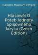Hlasowe: O Poteb Jednoty Spisowneho Jazyka (Czech Edition), Narodni Muzeum V Praze 