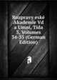 Rozpravy eske Akademie Vd a Umni, Tida 3, Volumes 34-35 (German Edition), 