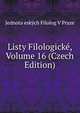 Listy Filologicke, Volume 16 (Czech Edition), Jednota eskych Filolog V Praze 