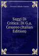 Saggi Di Critica: Di G.a. Cesareo (Italian Edition), Giovanni Alfredo Cesareo 