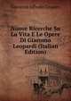Nuove Ricerche Su La Vita E Le Opere Di Giacomo Leopardi (Italian Edition), Giovanni Alfredo Cesareo 