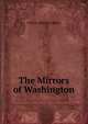 The Mirrors of Washington ., Clinton Wallace Gilbert 