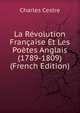 La Revolution Francaise Et Les Poetes Anglais (1789-1809) (French Edition), Charles Cestre 