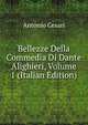 Bellezze Della Commedia Di Dante Alighieri, Volume 1 (Italian Edition), Antonio Cesari 
