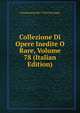 Collezione Di Opere Inedite O Rare, Volume 78 (Italian Edition), Commissione Per I Testi Di Lingua 