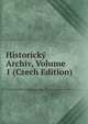 Historicky Archiv, Volume 1 (Czech Edition), 