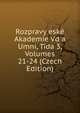 Rozpravy eske Akademie Vd a Umni, Tida 3, Volumes 21-24 (Czech Edition), 