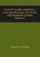 Corsi Di Analisi Algebrica: Con Introduzione Al Calcolo Infinitesmale (Italian Edition), Ernesto Cesaro 