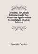 Elementi Di Calcolo Infinitesimale Con Numerose Applicazione Geometriche (Italian Edition), Ernesto Cesaro 