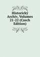 Historicky Archiv, Volumes 21-22 (Czech Edition), 