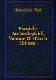 Pamatky Archeologicke, Volume 18 (Czech Edition), Historicky Klub 
