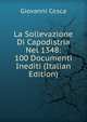 La Sollevazione Di Capodistria Nel 1348: 100 Documenti Inediti (Italian Edition), Giovanni Cesca 